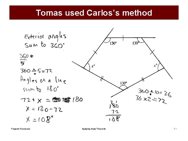 Tomas used Carlos’s method Projector Resources Applying Angle Theorems P-5 