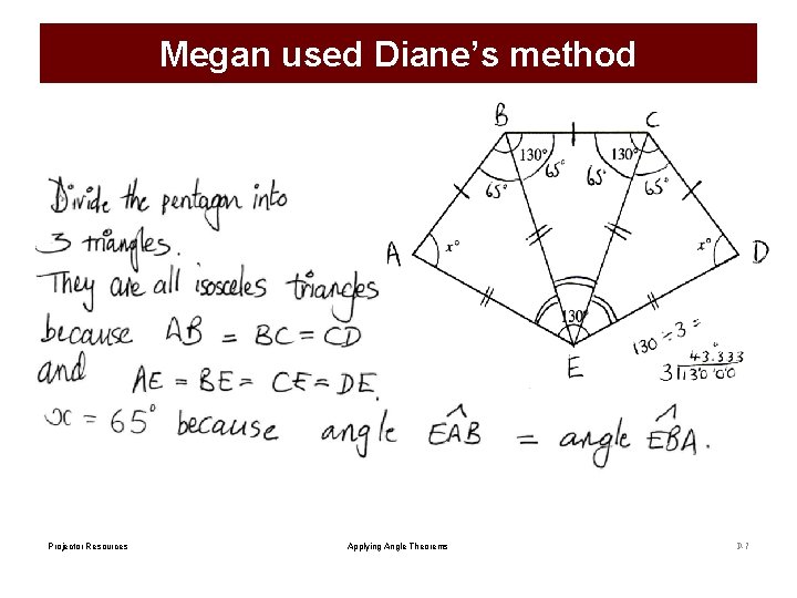Megan used Diane’s method Projector Resources Applying Angle Theorems P-7 