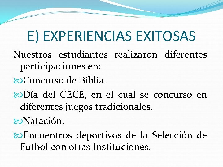 E) EXPERIENCIAS EXITOSAS Nuestros estudiantes realizaron diferentes participaciones en: Concurso de Biblia. Día del