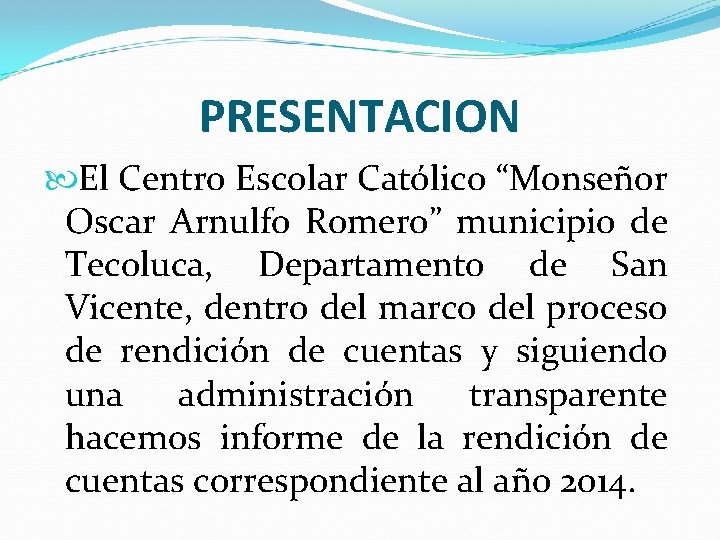 PRESENTACION El Centro Escolar Católico “Monseñor Oscar Arnulfo Romero” municipio de Tecoluca, Departamento de