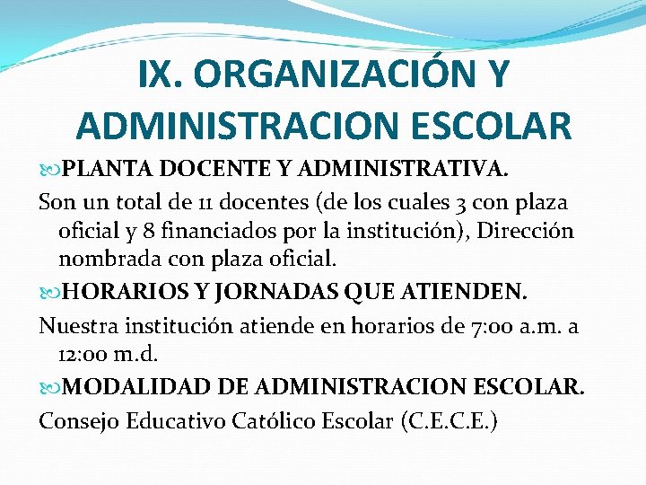 IX. ORGANIZACIÓN Y ADMINISTRACION ESCOLAR PLANTA DOCENTE Y ADMINISTRATIVA. Son un total de 11