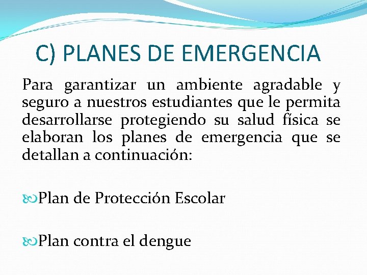 C) PLANES DE EMERGENCIA Para garantizar un ambiente agradable y seguro a nuestros estudiantes