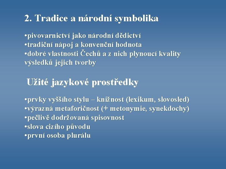 2. Tradice a národní symbolika • pivovarnictví jako národní dědictví • tradiční nápoj a