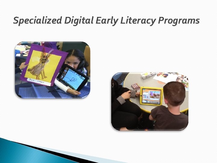 Specialized Digital Early Literacy Programs 