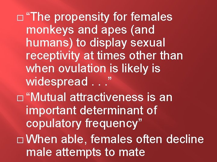 � “The propensity for females monkeys and apes (and humans) to display sexual receptivity