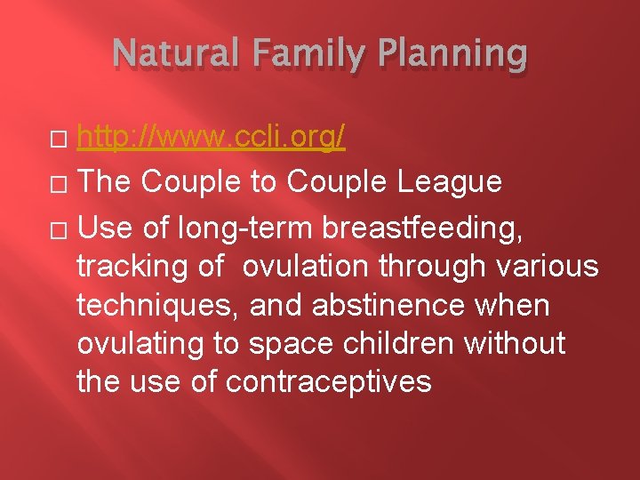 Natural Family Planning http: //www. ccli. org/ � The Couple to Couple League �