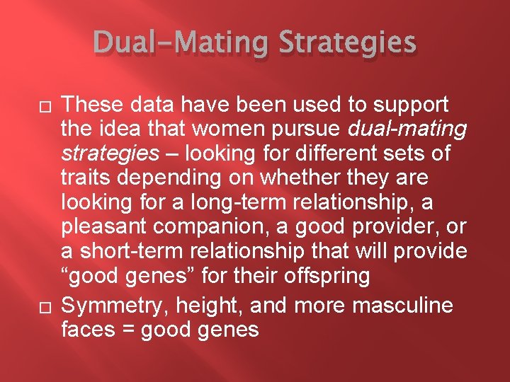 Dual-Mating Strategies � � These data have been used to support the idea that