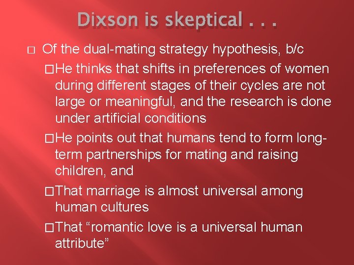 Dixson is skeptical. . . � Of the dual-mating strategy hypothesis, b/c �He thinks