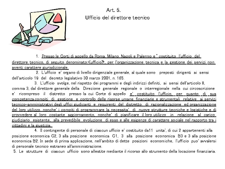 Art. 5. Ufficio del direttore tecnico 1. Presso le Corti di appello da Roma,