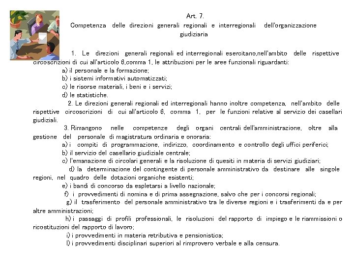 Art. 7. Competenza delle direzioni generali regionali e interregionali giudiziaria dell'organizzazione 1. Le direzioni