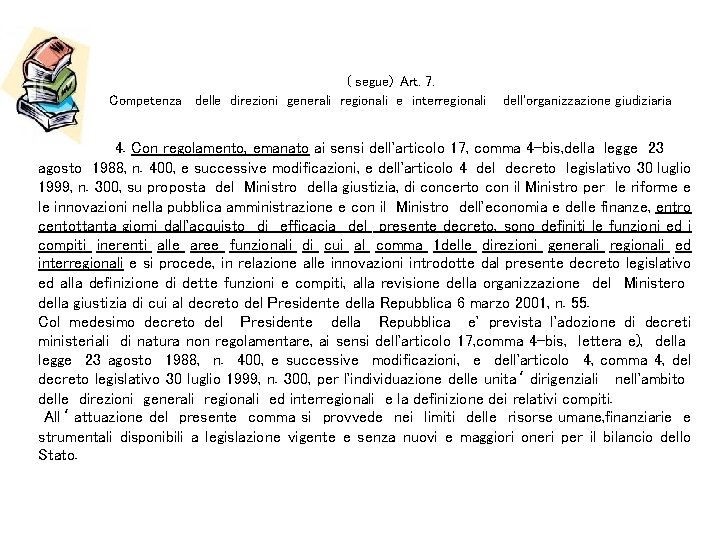 ( segue) Art. 7. Competenza delle direzioni generali regionali e interregionali dell'organizzazione giudiziaria 4.