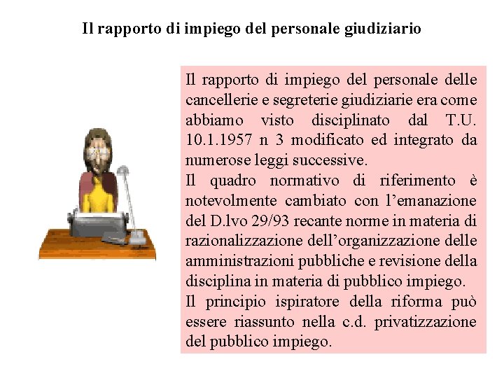 Il rapporto di impiego del personale giudiziario Il rapporto di impiego del personale delle