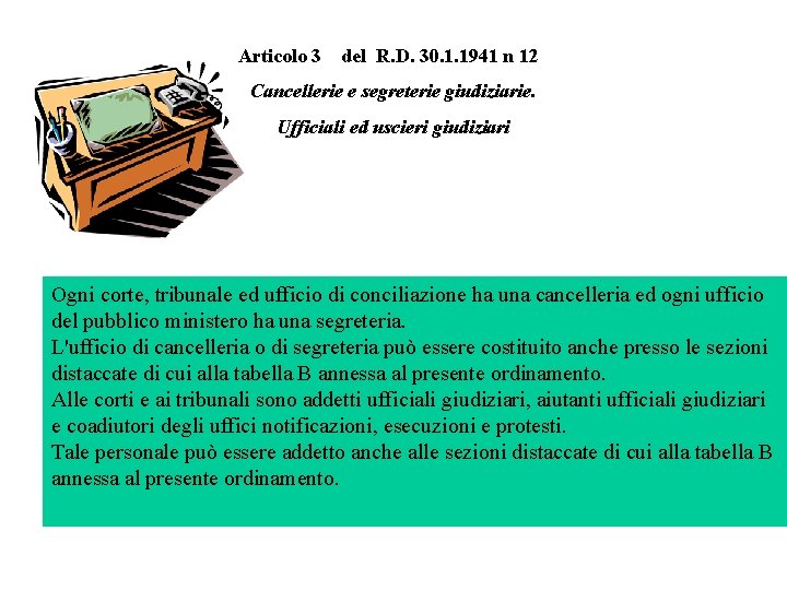 Articolo 3 del R. D. 30. 1. 1941 n 12 Cancellerie e segreterie giudiziarie.