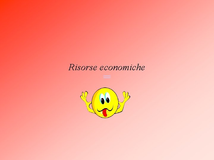 Risorse economiche === 