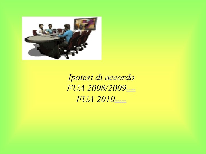 Ipotesi di accordo FUA 2008/2009 FUA 2010 ===== 