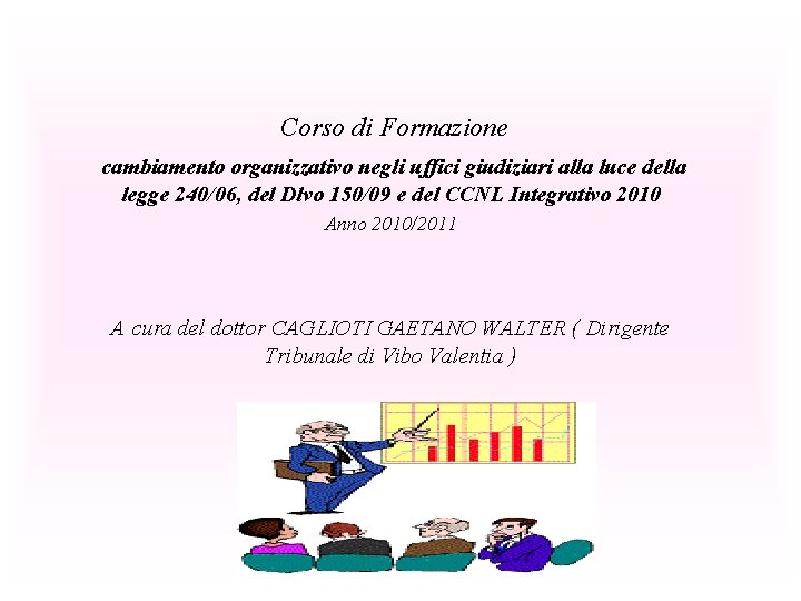 Corso di Formazione cambiamento organizzativo negli uffici giudiziari alla luce della legge 240/06, del