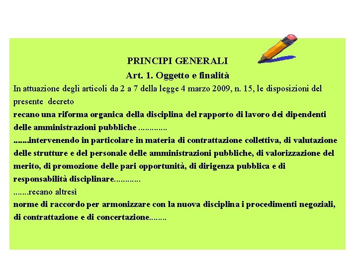 PRINCIPI GENERALI Art. 1. Oggetto e finalità In attuazione degli articoli da 2 a
