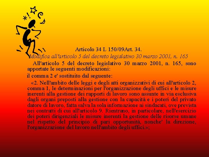 Articolo 34 L 150/09 Art. 34. Modifica all'articolo 5 del decreto legislativo 30 marzo