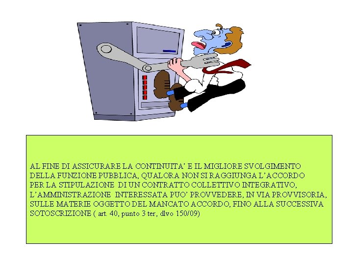 AL FINE DI ASSICURARE LA CONTINUITA’ E IL MIGLIORE SVOLGIMENTO DELLA FUNZIONE PUBBLICA, QUALORA