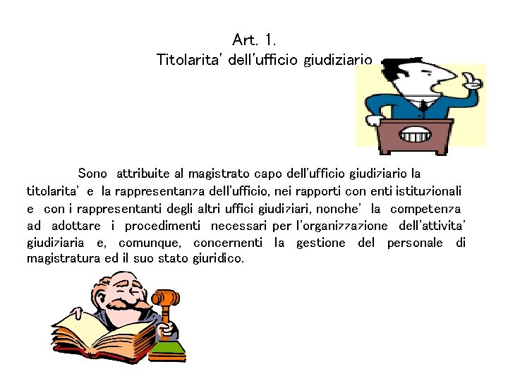 Art. 1. Titolarita' dell'ufficio giudiziario Sono attribuite al magistrato capo dell'ufficio giudiziario la titolarita'