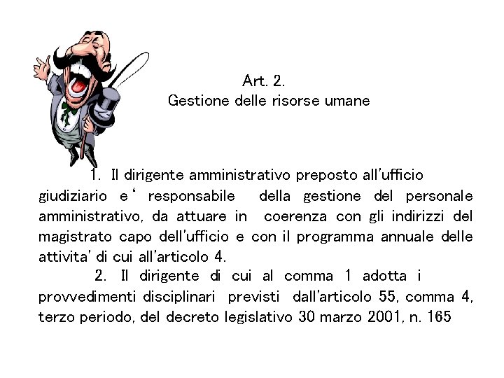 Art. 2. Gestione delle risorse umane 1. Il dirigente amministrativo preposto all'ufficio giudiziario e‘