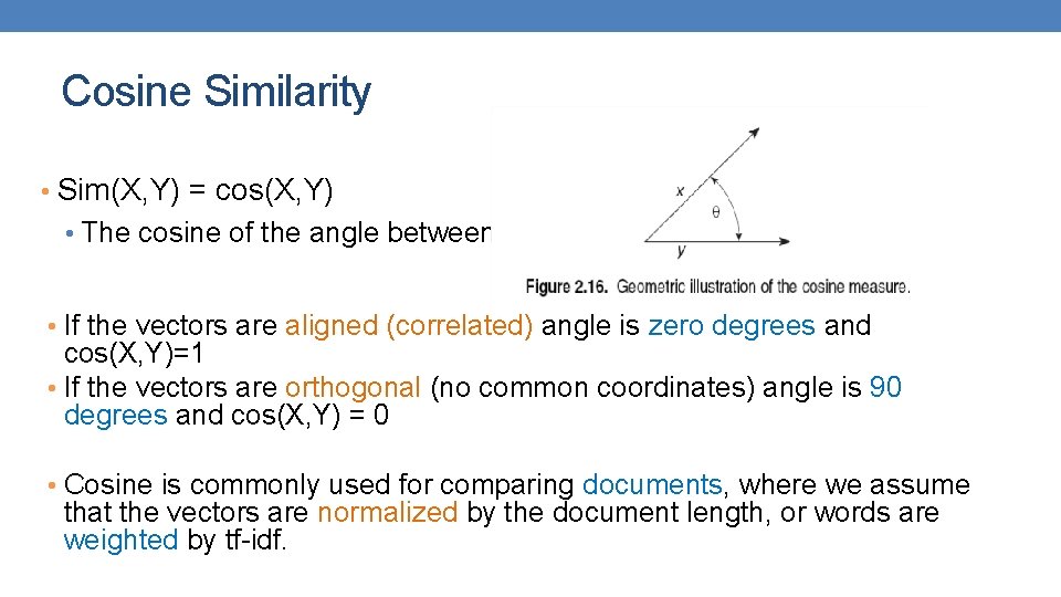 Cosine Similarity • Sim(X, Y) = cos(X, Y) • The cosine of the angle