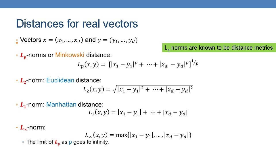 Distances for real vectors • Lp norms are known to be distance metrics 