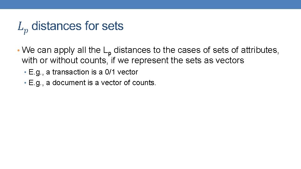  • We can apply all the Lp distances to the cases of sets