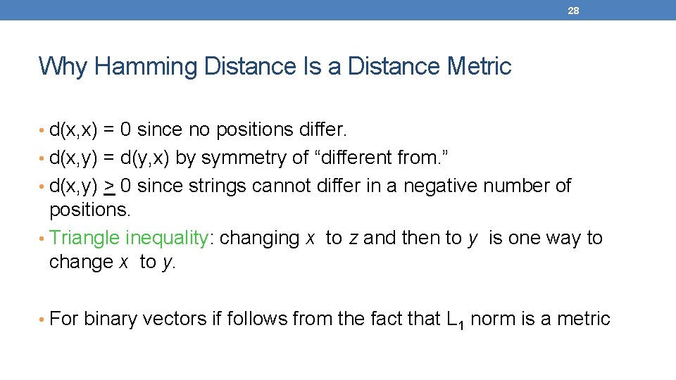 28 Why Hamming Distance Is a Distance Metric • d(x, x) = 0 since