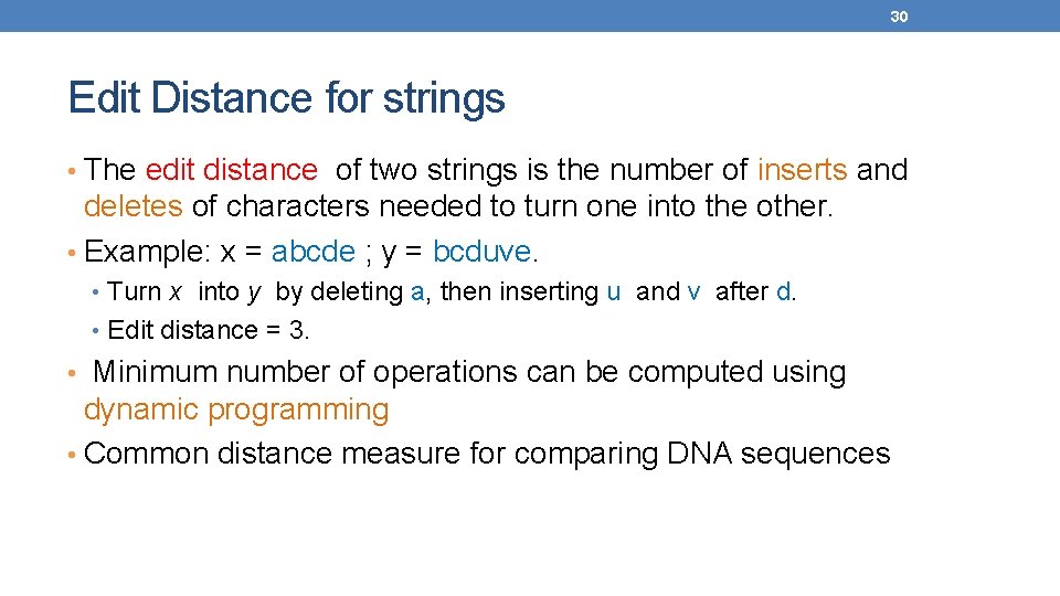 30 Edit Distance for strings • The edit distance of two strings is the