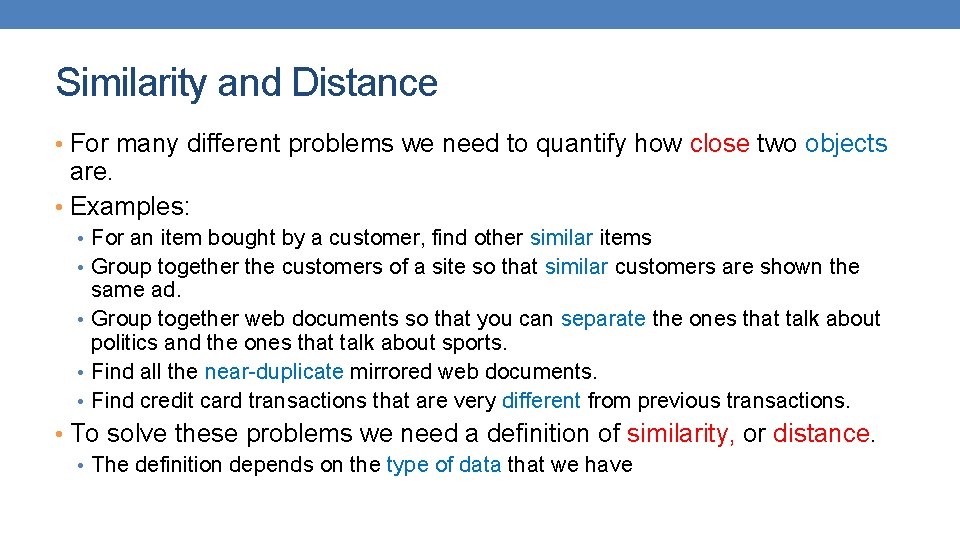 Similarity and Distance • For many different problems we need to quantify how close