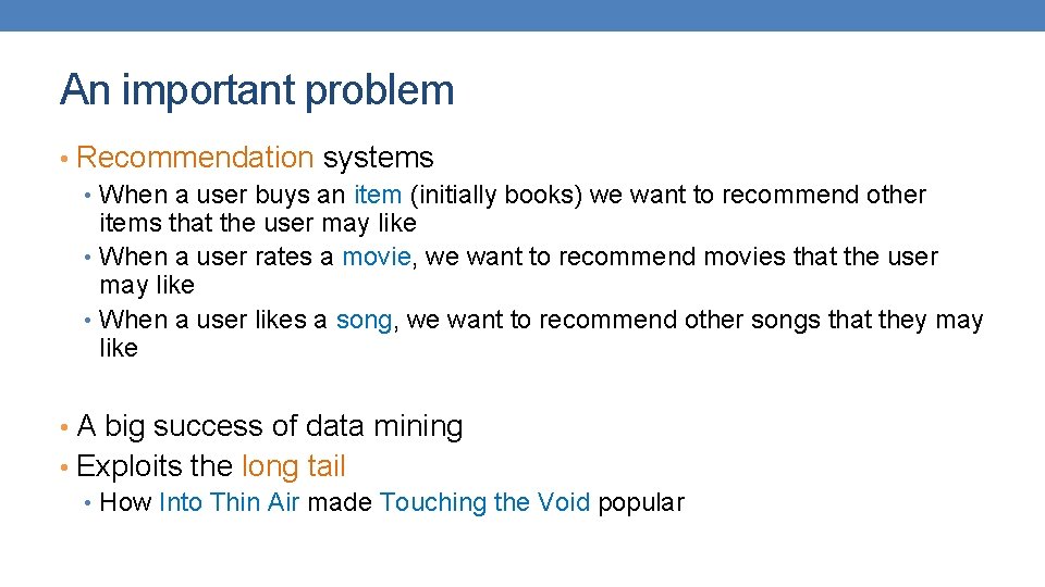 An important problem • Recommendation systems • When a user buys an item (initially