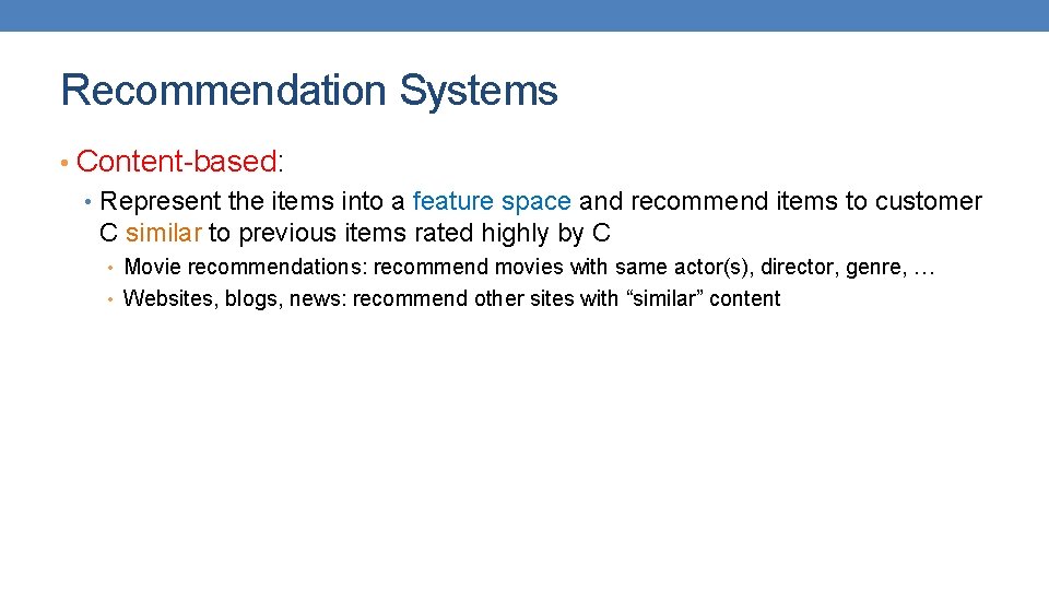 Recommendation Systems • Content-based: • Represent the items into a feature space and recommend