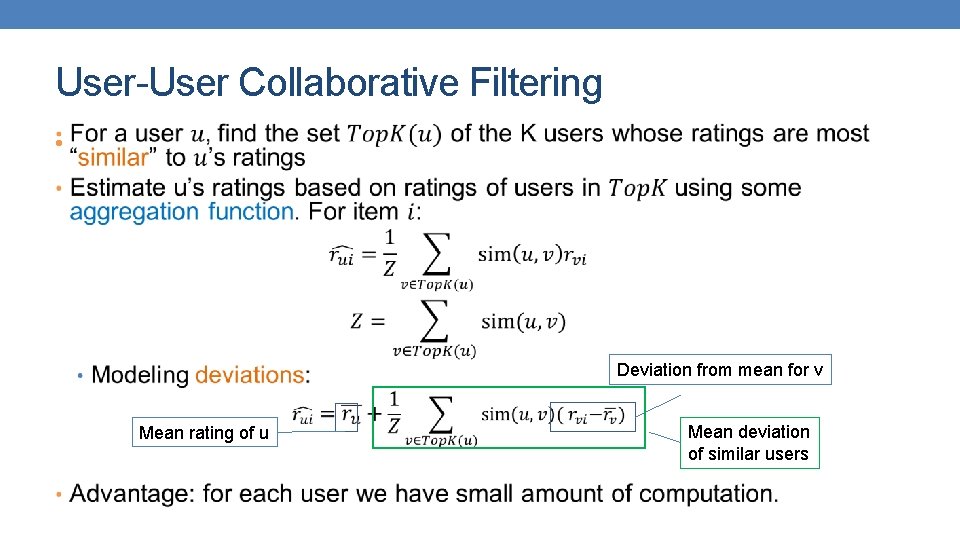 User-User Collaborative Filtering • Deviation from mean for v Mean rating of u Mean