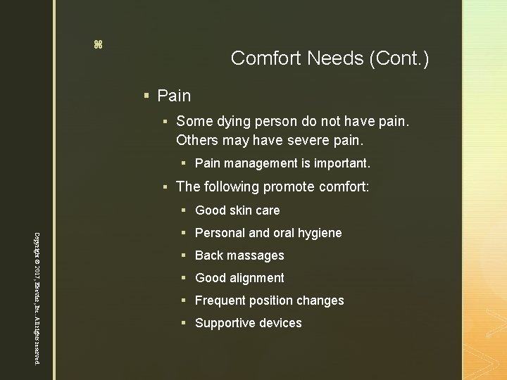 10 z Comfort Needs (Cont. ) § Pain § Some dying person do not