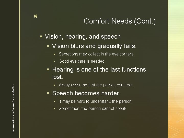 12 z Comfort Needs (Cont. ) § Vision, hearing, and speech § Vision blurs