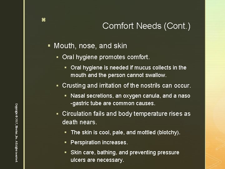 13 z Comfort Needs (Cont. ) § Mouth, nose, and skin § Oral hygiene