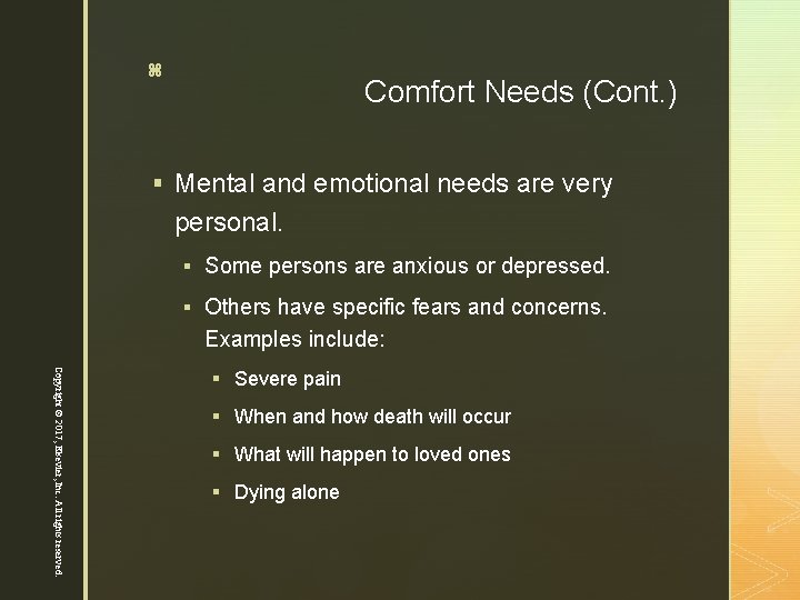 16 z Comfort Needs (Cont. ) § Mental and emotional needs are very personal.