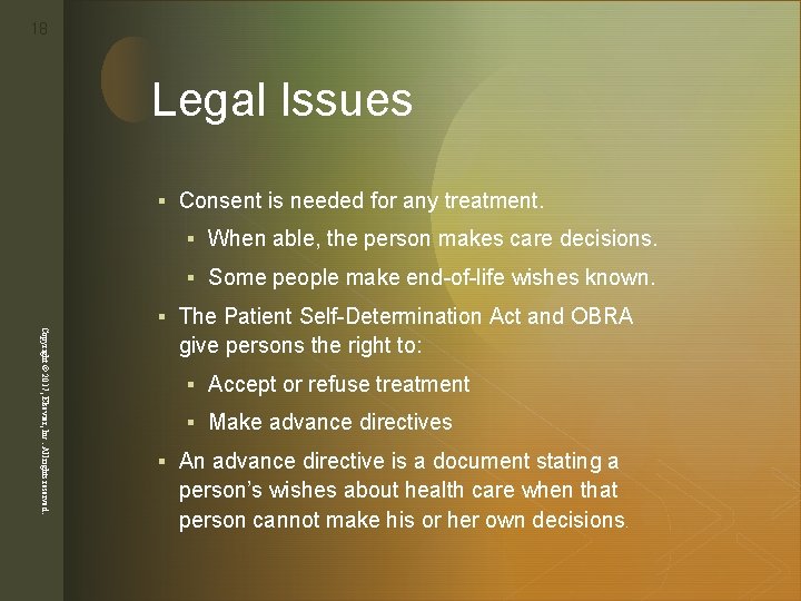 18 z Legal Issues § Consent is needed for any treatment. § When able,