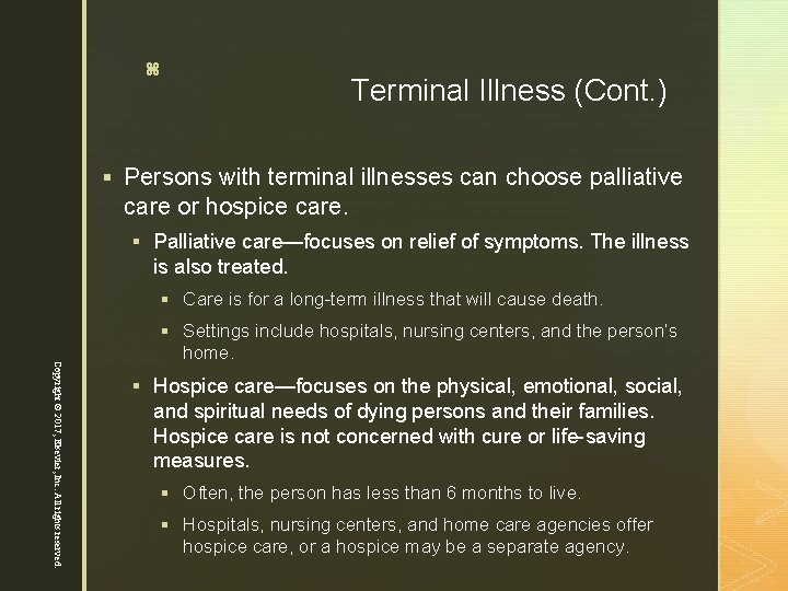 4 z Terminal Illness (Cont. ) § Persons with terminal illnesses can choose palliative