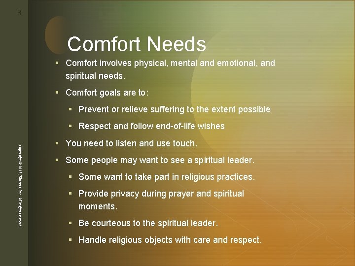 8 z Comfort Needs § Comfort involves physical, mental and emotional, and spiritual needs.