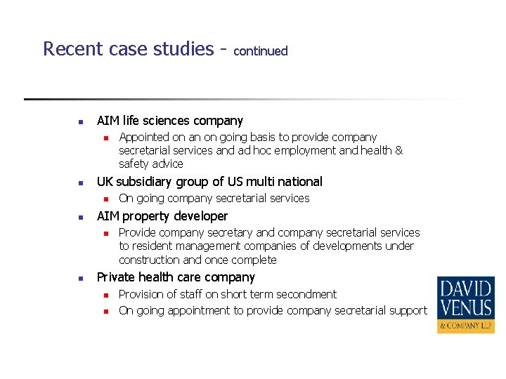 Recent case studies - n AIM life sciences company n n On going company