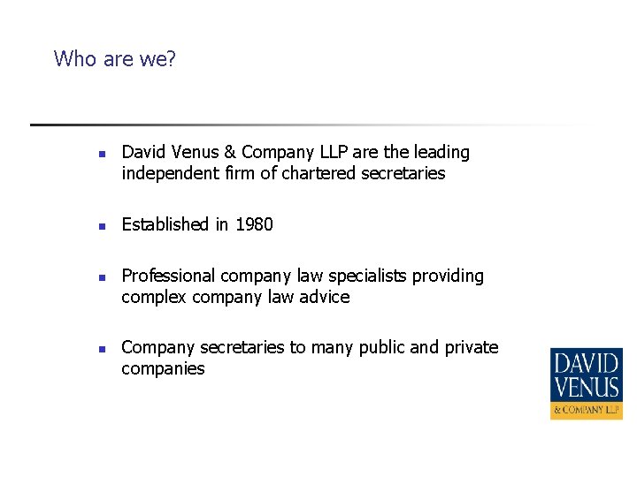 Who are we? n n David Venus & Company LLP are the leading independent
