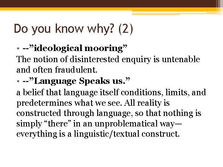 Do you know why? (2) • --”ideological mooring” The notion of disinterested enquiry is