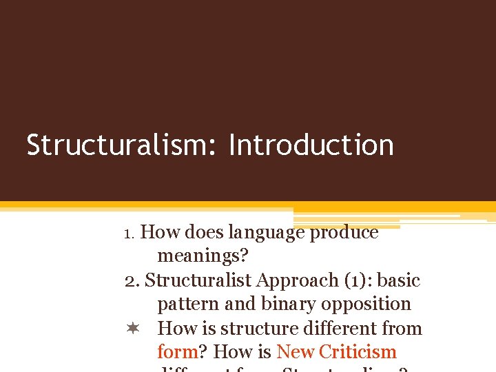 Structuralism: Introduction 1. How does language produce meanings? 2. Structuralist Approach (1): basic pattern