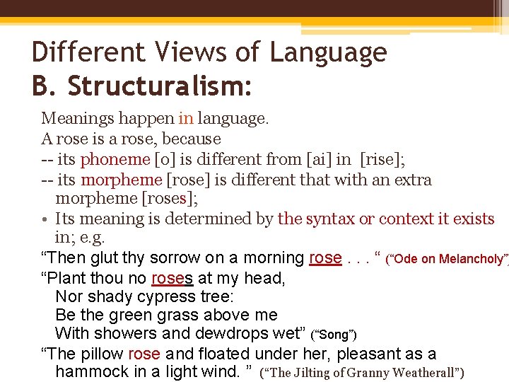 Different Views of Language B. Structuralism: Meanings happen in language. A rose is a