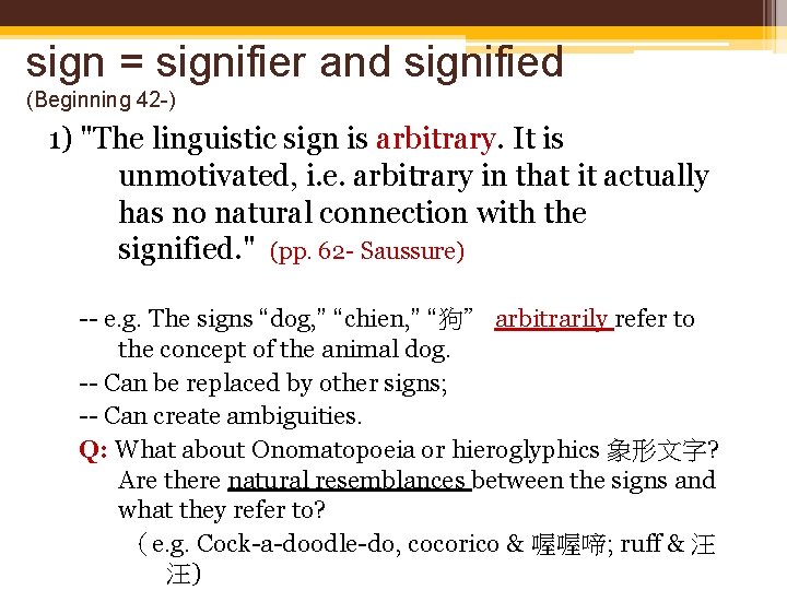sign = signifier and signified (Beginning 42 -) 1) "The linguistic sign is arbitrary.