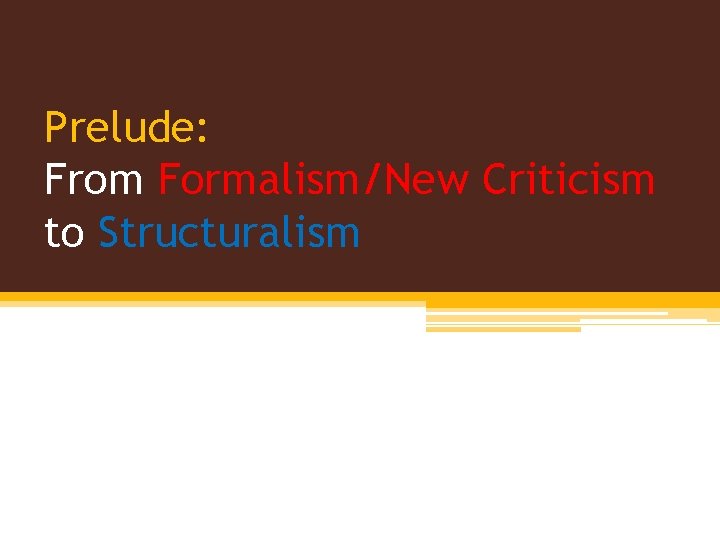 Prelude: From Formalism/New Criticism to Structuralism 