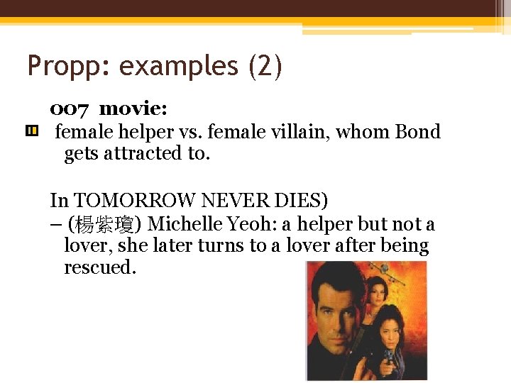 Propp: examples (2) 007 movie: female helper vs. female villain, whom Bond gets attracted