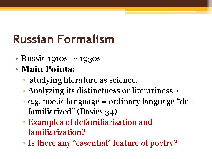 Russian Formalism • Russia 1910 s ~ 1930 s • Main Points: ▫ studying